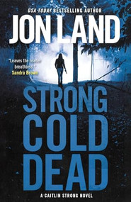 Strong Cold Dead (A Caitlin Strong Novel) by Jon Land, 9781250349439