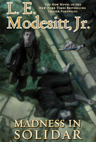 Madness in Solidar by L. E. Modesitt, Jr., 9781250841650