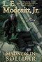 Madness in Solidar by L. E. Modesitt, Jr., 9781250841650