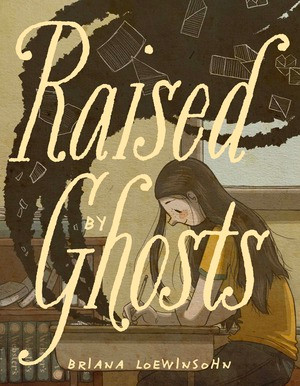 Raised By Ghosts by Briana Loewinsohn, 9798875000508