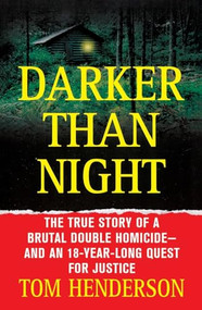Darker than Night (The True Story of a Brutal Double Homicide and an 18-Year Long Quest for Justice) by Tom Henderson, 9781250369802