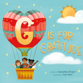 G Is for Gratitude by Samantha Berger, Ann Shen, 9781250905123