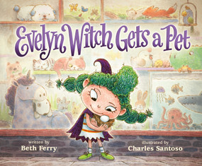 Evelyn Witch Gets a Pet by Beth Ferry, Charles Santoso, 9781250804211