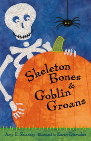 Skeleton Bones and Goblin Groans by Amy E. Sklansky, Karen Dismukes, 9781250373397