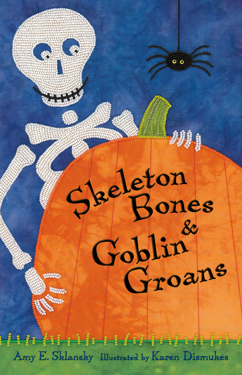 Skeleton Bones and Goblin Groans by Amy E. Sklansky, Karen Dismukes, 9781250373397