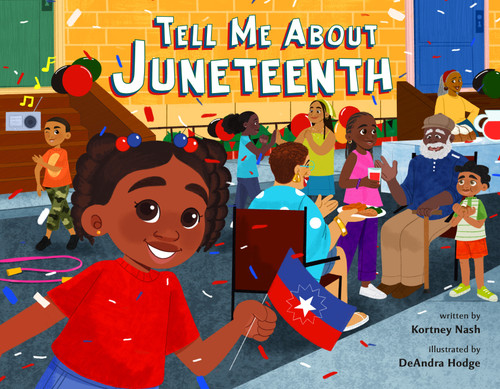 Tell Me About Juneteenth by Kortney Nash, DeAndra Hodge, 9781250908797