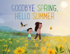 Goodbye Spring, Hello Summer by Kenard Pak, Kenard Pak, 9781250151735