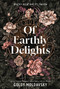 Of Earthly Delights by Goldy Moldavsky, 9781250863324