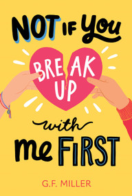 Not If You Break Up with Me First by G.F. Miller, 9781665950008