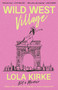 Wild West Village (Not a Memoir (Unless I Win an Oscar, Die Tragically, or Score a Country #1)) by Lola Kirke, 9781668035573