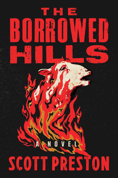 The Borrowed Hills (A Novel) by Scott Preston, 9781668050675