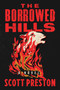 The Borrowed Hills (A Novel) by Scott Preston, 9781668050675