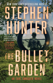 The Bullet Garden (An Earl Swagger Novel) - 9781668061237 by Stephen Hunter, 9781668061237