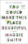 You Could Make This Place Beautiful (A Memoir) - 9781982185862 by Maggie Smith