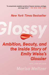 Glossy (Ambition, Beauty, and the Inside Story of Emily Weiss's Glossier) - 9781982190613 by Marisa Meltzer, 9781982190613