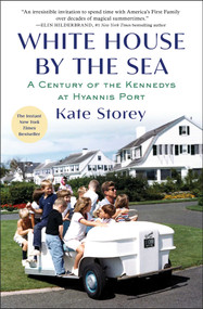 White House by the Sea (A Century of the Kennedys at Hyannis Port) - 9781982159191 by Kate Storey, 9781982159191