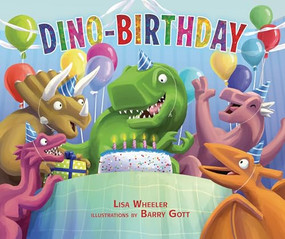 Dino-Birthday by Lisa Wheeler, Barry Gott, 9781728467993