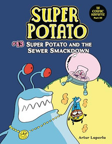 Super Potato and the Sewer Smackdown (Book 13) by Artur Laperla, Artur Laperla, 9781728487076