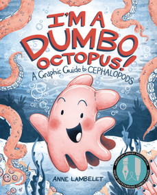 I'm a Dumbo Octopus! (A Graphic Guide to Cephalopods) by Anne Lambelet, Anne Lambelet, 9798765603055