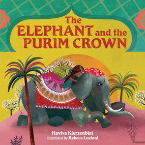 The Elephant and the Purim Crown by Haviva Kierzenblat, Rebeca Luciani, 9798765619896