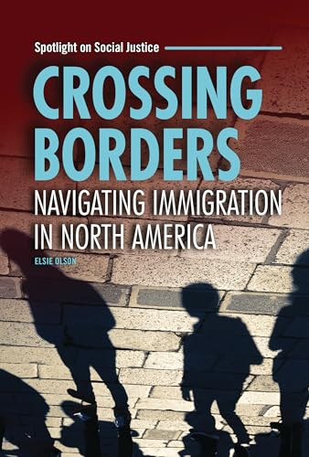 Crossing Borders (Navigating Immigration in North America) by Elsie Olson, 9798765627204