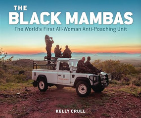 The Black Mambas (The World's First All-Woman Anti-Poaching Unit) by Kelly Crull, Kelly Crull, 9798765627259