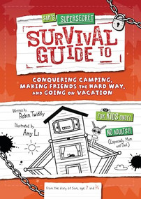Sam's Supersecret Survival Guide to Conquering Camping, Making Friends the Hard Way, and Going on Vacation by Robin Twiddy, Amy Li, 9798765628423