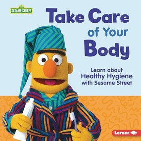 Take Care of Your Body (Learn about Healthy Hygiene with Sesame Street ®) by Nicole Gabor, 9798765643686