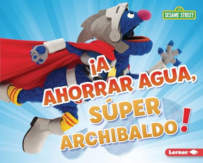 ¡A ahorrar agua, Súper Archibaldo! (Be Water-Wise, Super Grover!) (Spanish Edition) by Jennifer Boothroyd, 9798765643853