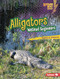 Alligators (Wetland Engineers) by Heather E. Schwartz, 9798765647608