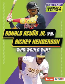 Ronald Acuña Jr. vs. Rickey Henderson (Who Would Win?) by Brianna Kaiser, 9798765648254