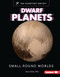 Dwarf Planets (Small Round Worlds) by Bruce Betts, PhD, 9798765648292