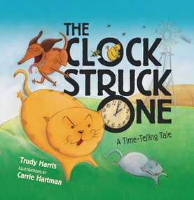 The Clock Struck One (A Time-Telling Tale) - 9798765650516 by Trudy Harris, Carrie Hartman, 9798765650516