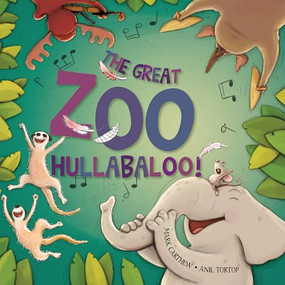 The Great Zoo Hullabaloo! by Mark Carthew, Anil Tortop, 9781916790216
