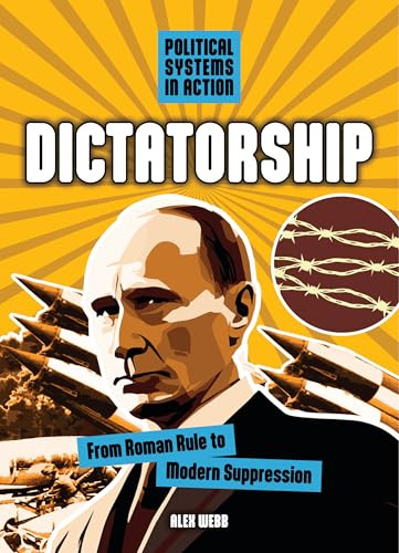 Dictatorship (From Roman Rule to Modern Suppression) by Alex Webb, 9781916949669