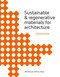 Sustainable and Regenerative Materials for Architecture (A Sourcebook) by Will McLean, Pete Silver, 9781529433272