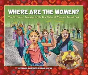 Where Are the Women? (The Girl Scouts' Campaign for the First Statue of Women in Central Park) by Janice Hechter, Janice Hechter, 9781643713809