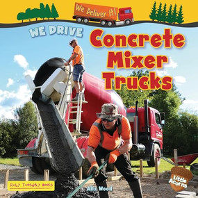 We Drive Concrete Mixer Trucks by Alix Wood, 9781788565288