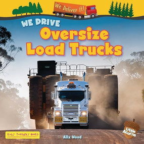 We Drive Oversize Load Trucks by Alix Wood, 9781788565318