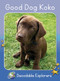 Good Dog Koko (Skills Set 2) by Rachel Walker, 9781776934485
