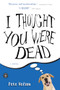 I Thought You Were Dead by Pete Nelson, 9781616200480