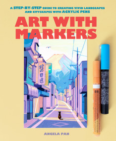 Art with Markers (A Step-by-Step Guide to Creating Vivid Landscapes and Cityscapes with Acrylic Pens) by Angela Pan, 9781797233185