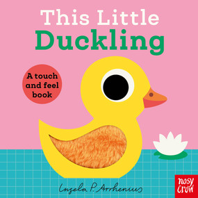 This Little Duckling (A Touch and Feel Book) by Ingela P Arrhenius, Nosy Crow Ltd, 9798887771595
