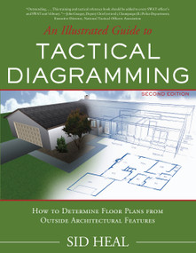 An Illustrated Guide to Tactical Diagramming (How to Determine Floor Plans from Outside Architectural Features) by Charles Sid Heal, 9781590562383