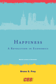 Happiness (A Revolution in Economics) by Bruno S. Frey, 9780262514958
