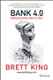 Bank 4.0 (Banking Everywhere, Never at a Bank) by Brett King, 9781119506508