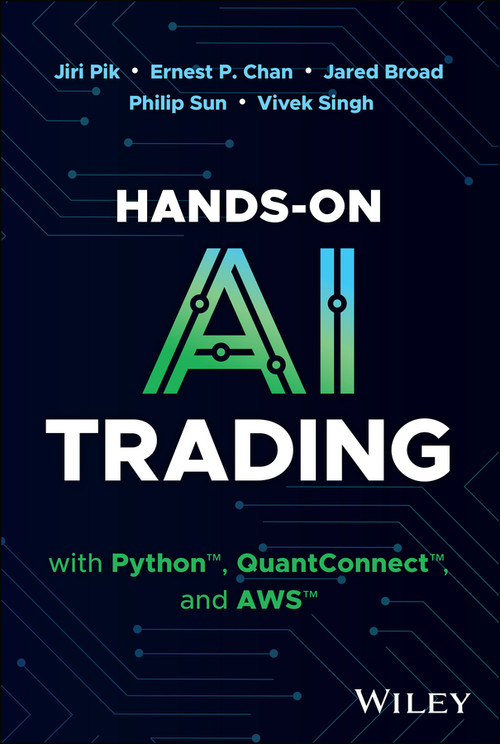 Hands-On AI Trading with Python, QuantConnect, and AWS by Jiri Pik, Ernest P. Chan, Jared Broad, Philip Sun, Vivek Singh, 9781394268436