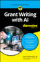 Grant Writing with AI For Dummies by Sheryl Lindsell-Roberts, 9781394305865