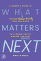 What Matters Next (A Leader's Guide to Making Human-Friendly Tech Decisions in a World That's Moving Too Fast) by Kate O'Neill, 9781394296422