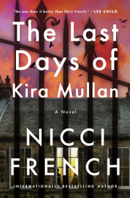 The Last Days of Kira Mullan (A Novel) - 9780063298408 by Nicci French, 9780063298408
